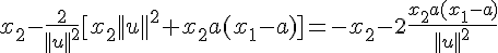 4$x_2-\frac 2{||u||^2}[x_2||u||^2+x_2a(x_1-a)]=-x_2-2\frac{x_2a(x_1-a)}{||u||^2}